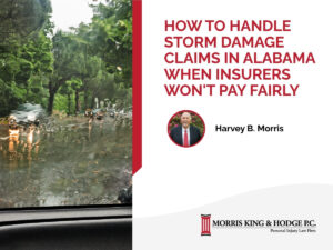 How to Handle Storm Damage Claims in Alabama When Insurers Won't Pay Fairly