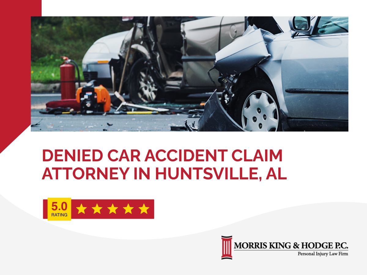 Denied Car Accident Claim Attorney in Huntsville, Alabama