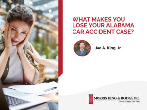 Seven reasons that make you lose your car accident case in Alabama and how attorneys at Morris, King and Hodge, P.C. can help.